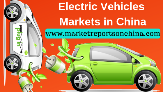 China Electric Vehicles Market   Research Reports