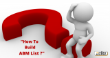 Account Based Marketing List Building Guide