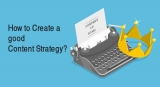 How to Create a Good Content Strategy?