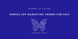 Mobile App Marketing Trends For 2019