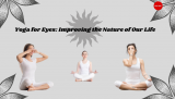 Yoga for Eyes: Improving the Nature of Our Life
